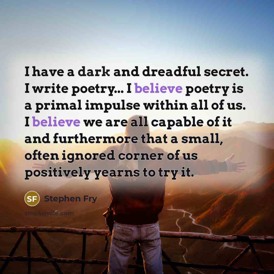 “I have a dark and dreadful secret. I write poetry...…” quote by Stephen Fry