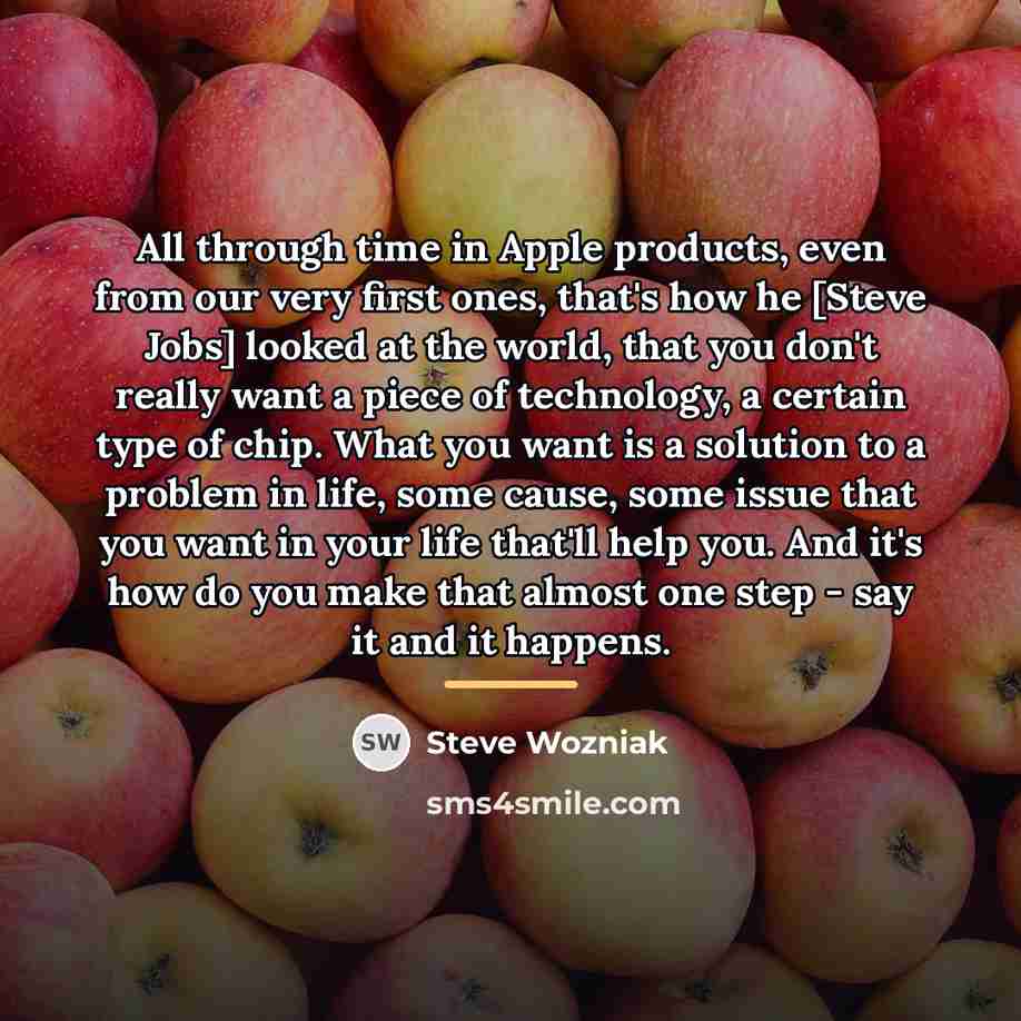 “All through time in Apple products, even from our very…” quote by Steve Wozniak