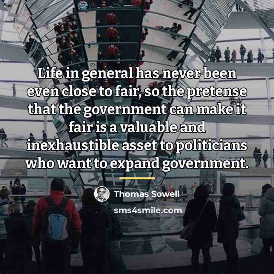 “Life in general has never been even close to fair,…” quote by Thomas Sowell