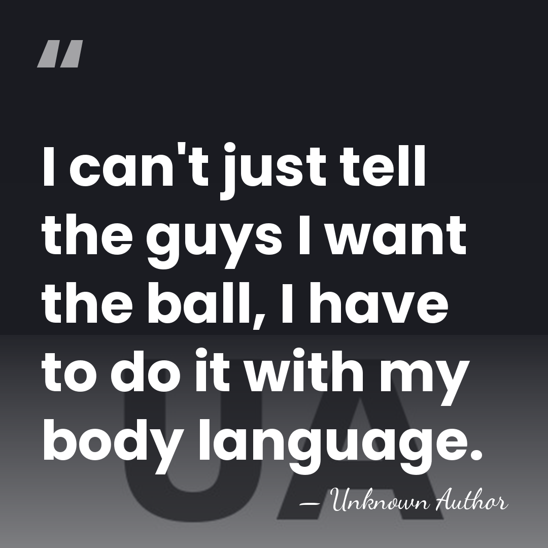 I can't just tell the guys I want the ball, I have&hellip; - Unknown Author