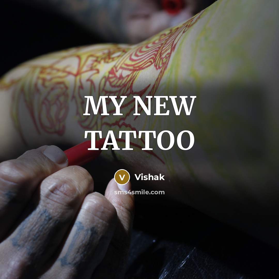 “MY NEW TATTOO…” quote by Vishak