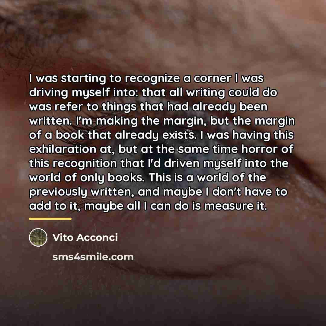 “I was starting to recognize a corner I was driving…” quote by Vito Acconci