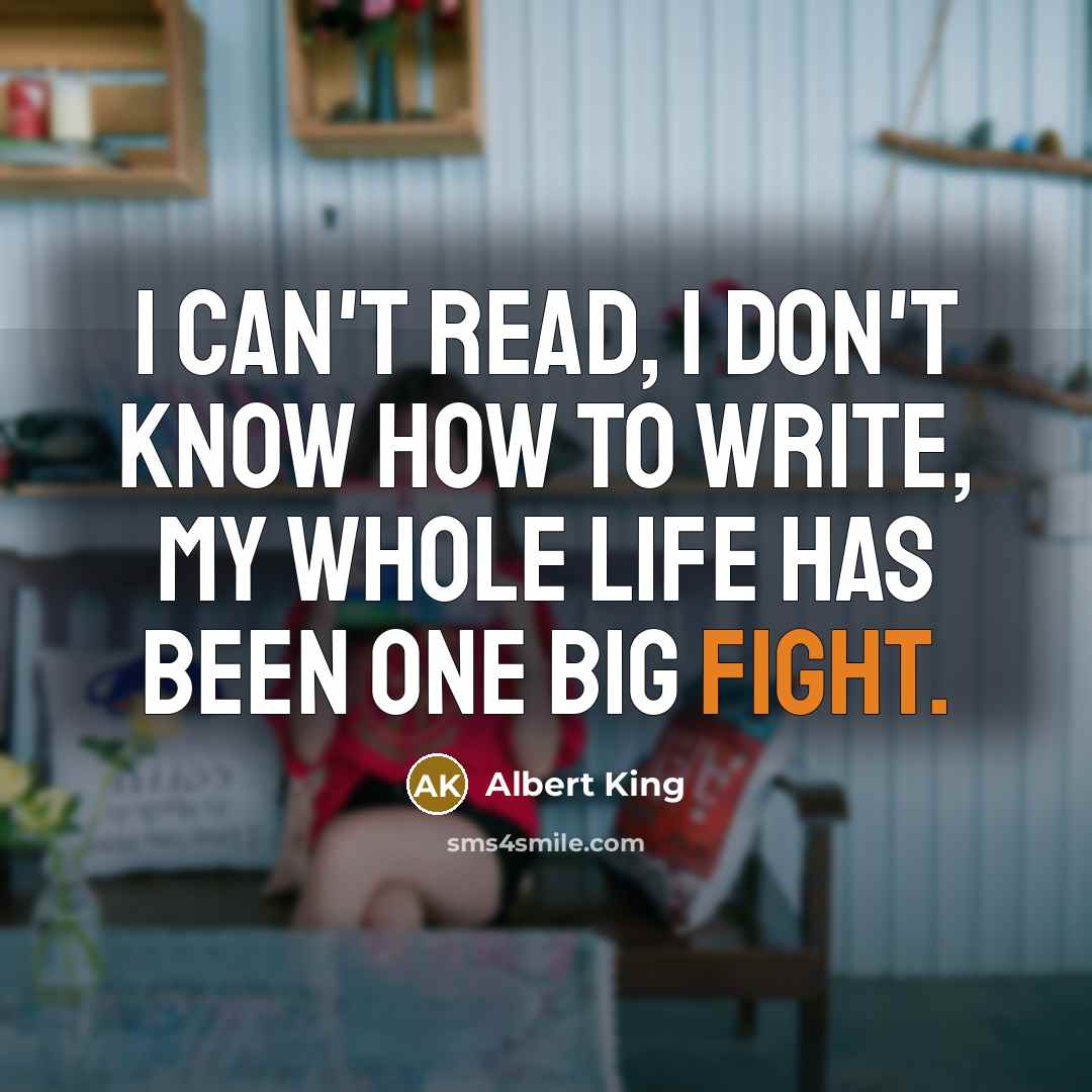“I can't read, I don't know how to write, my…” quote by Albert King