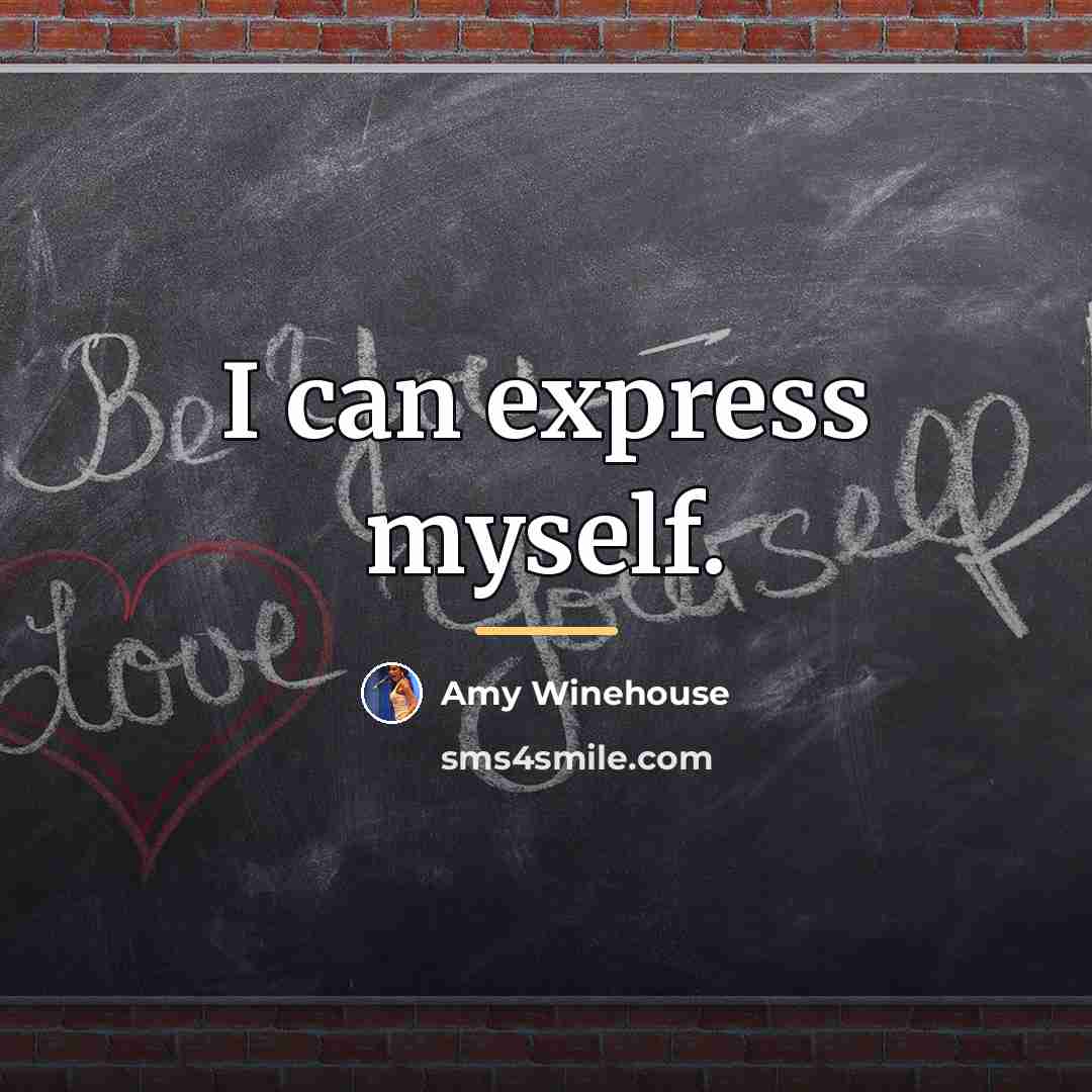 “I can express myself.…” quote by Amy Winehouse