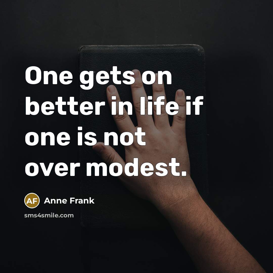 “One gets on better in life if one is not…” quote by Anne Frank