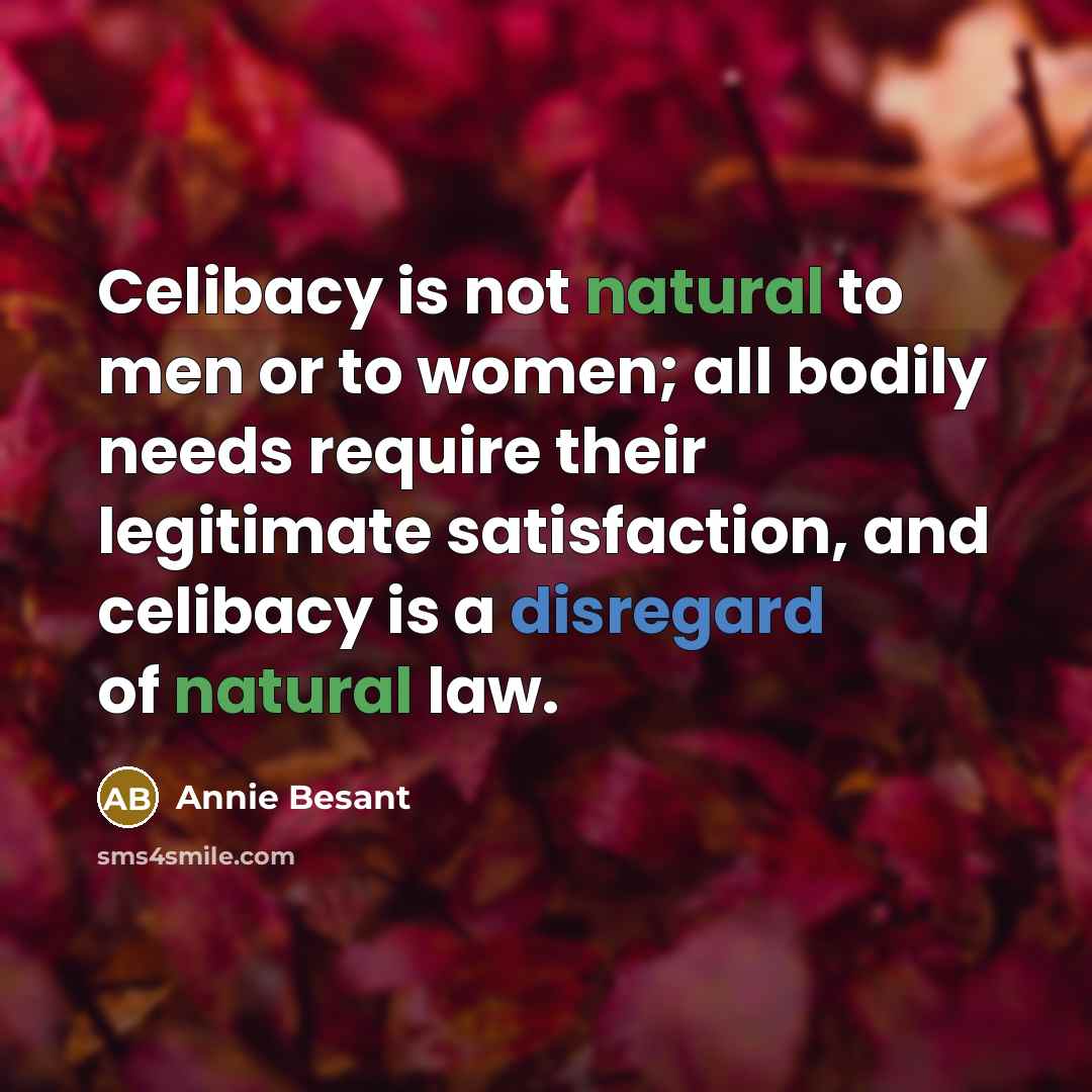 “Celibacy is not natural to men or to women; all…” quote by Annie Besant