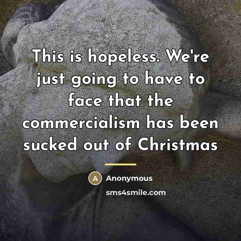 “This is hopeless. We're just going to have to face…” quote by Anonymous