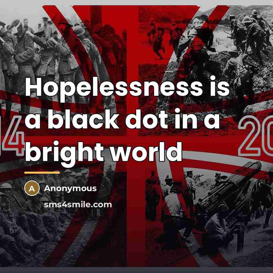 “Hopelessness is a black dot in a bright world…” quote by Anonymous