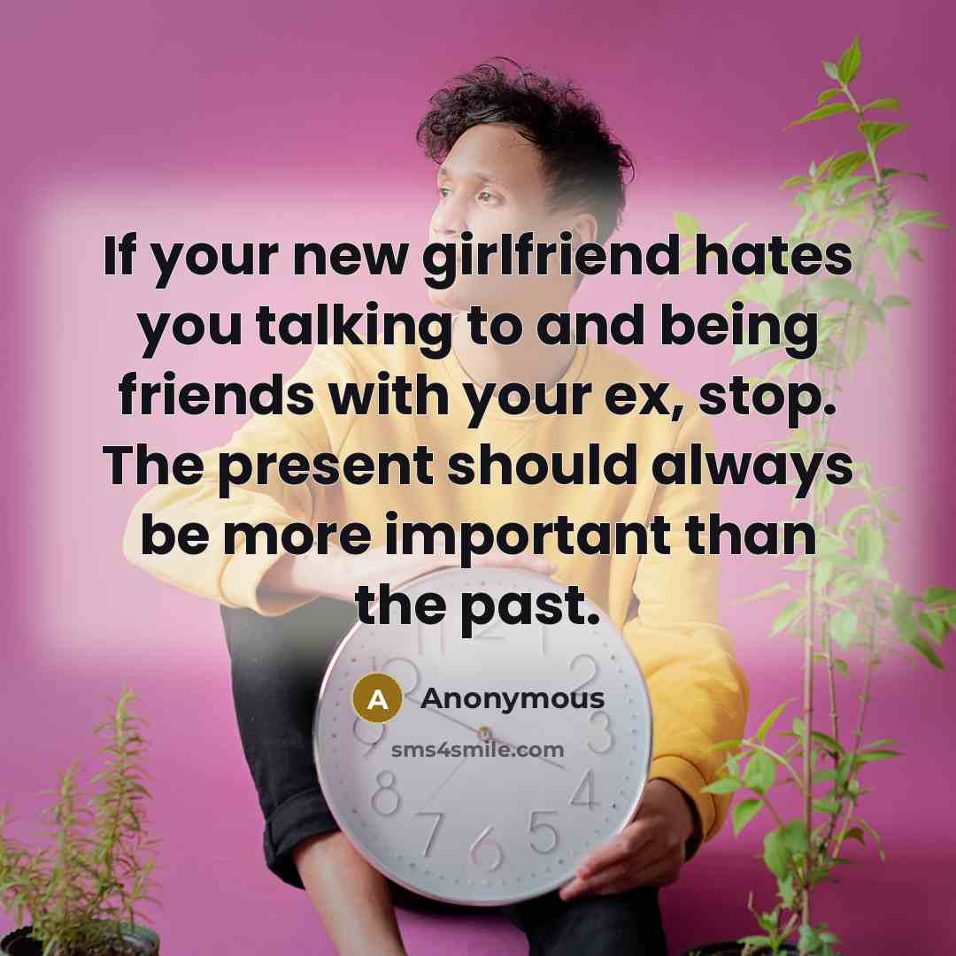 “If your new girlfriend hates you talking to and being…” quote by Anonymous