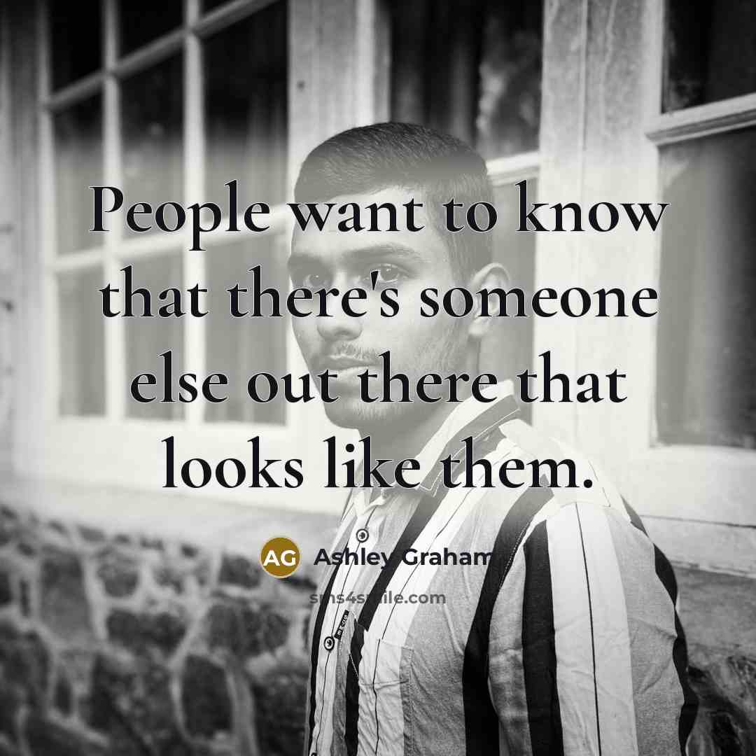 “People want to know that there's someone else out there…” quote by Ashley Graham