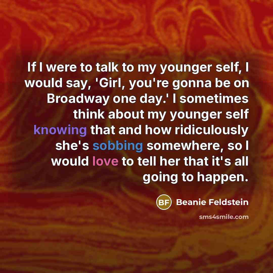 “If I were to talk to my younger self, I…” quote by Beanie Feldstein
