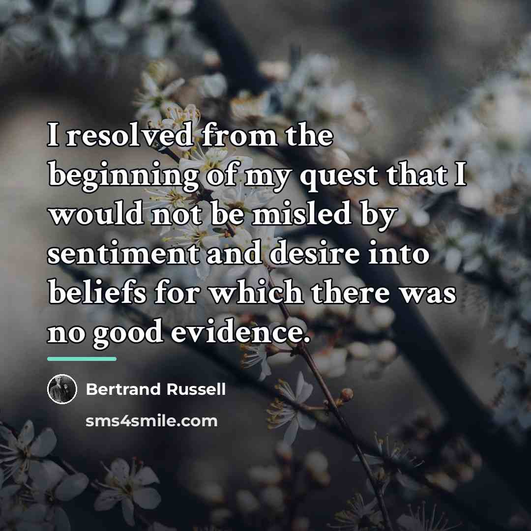 “I resolved from the beginning of my quest that I…” quote by Bertrand Russell