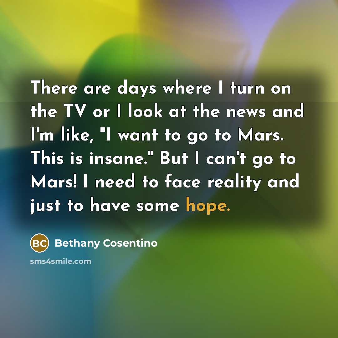 “There are days where I turn on the TV or…” quote by Bethany Cosentino