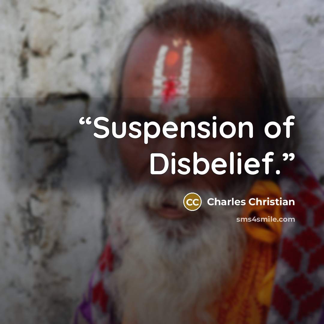 “Suspension of Disbelief.” quote by Charles Christian