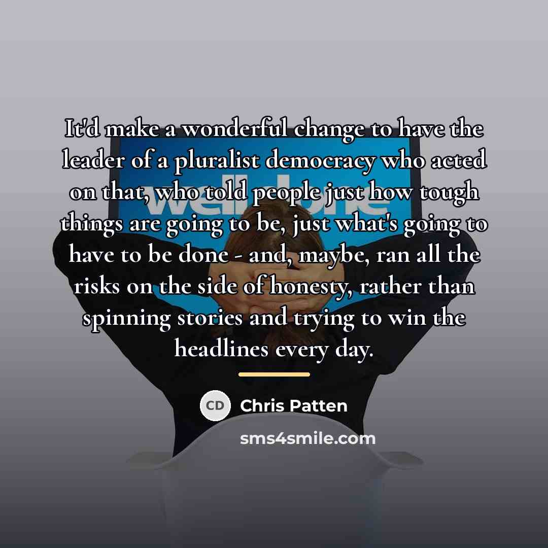 “It'd make a wonderful change to have the leader of…” quote by Chris Patten