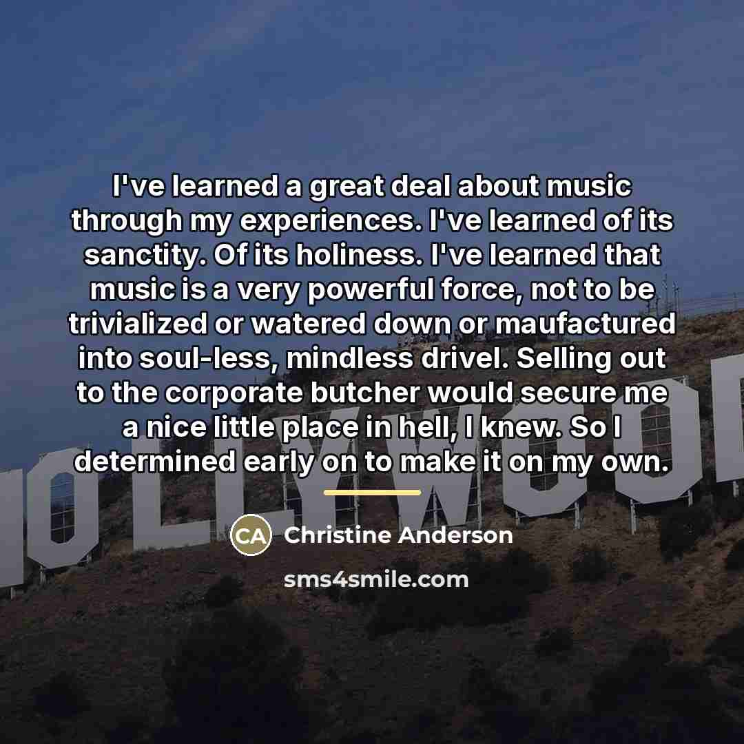 “I've learned a great deal about music through my experiences.…” quote by Christine Anderson