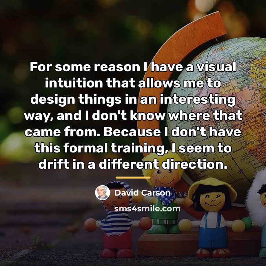 “For some reason I have a visual intuition that allows…” quote by David Carson