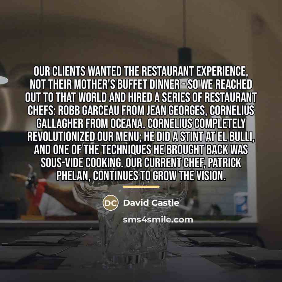 “Our clients wanted the restaurant experience, not their mother's buffet…” quote by David Castle