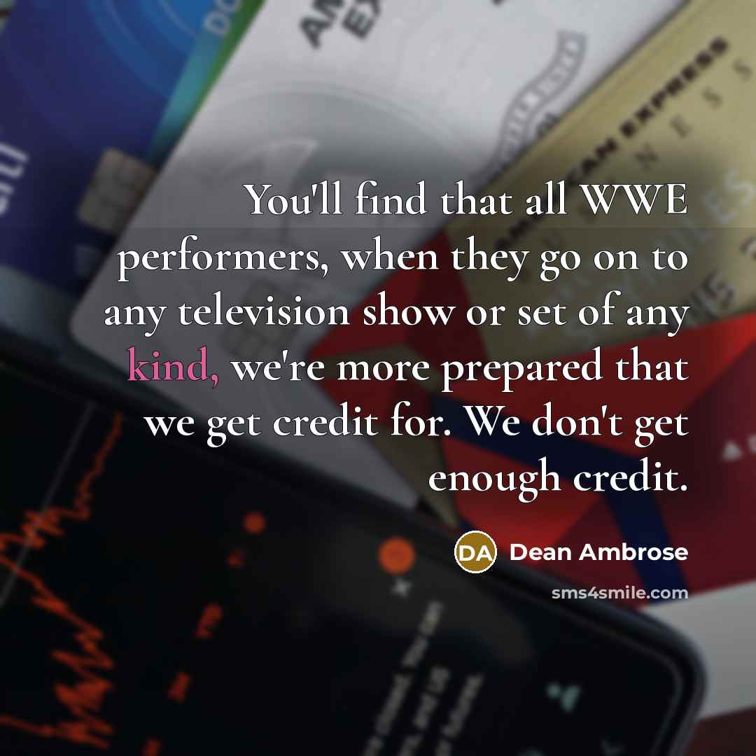 “You'll find that all WWE performers, when they go on…” quote by Dean Ambrose