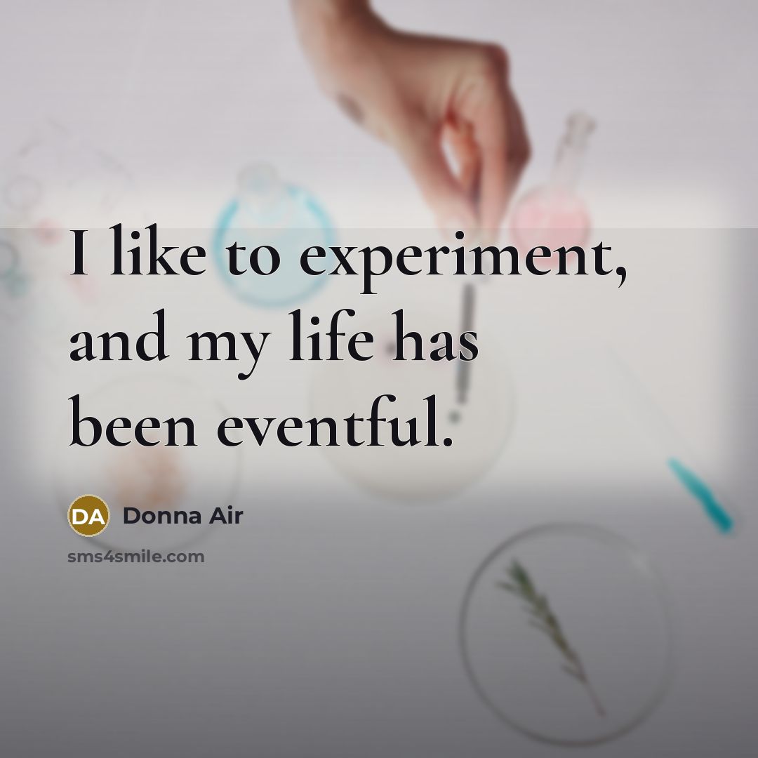 “I like to experiment, and my life has been eventful.…” quote by Donna Air