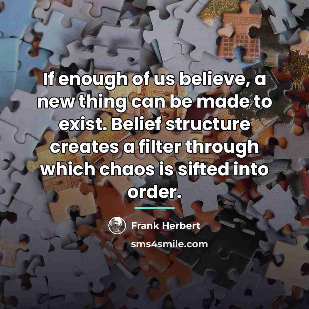 “If enough of us believe, a new thing can be…” quote by Frank Herbert
