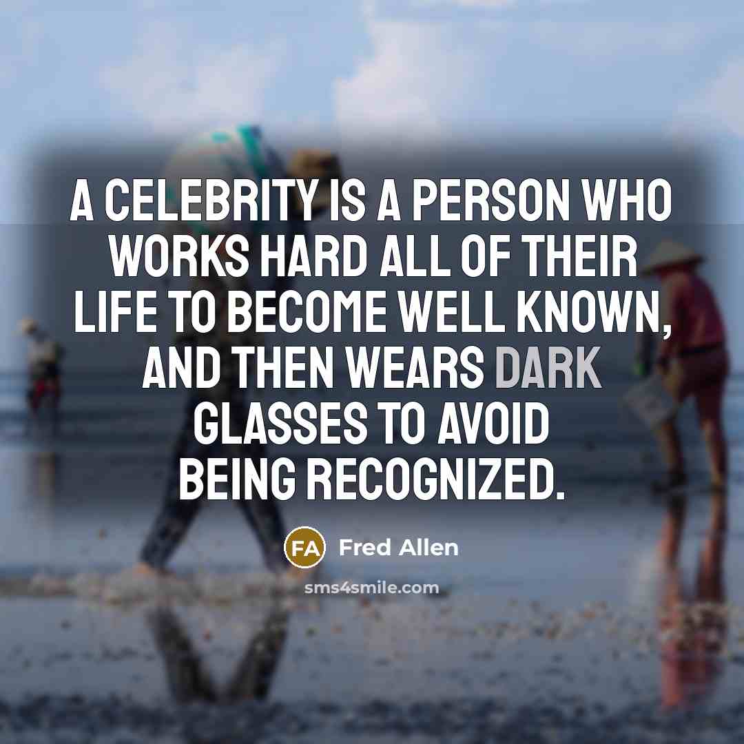 “A celebrity is a person who works hard all of…” quote by Fred Allen