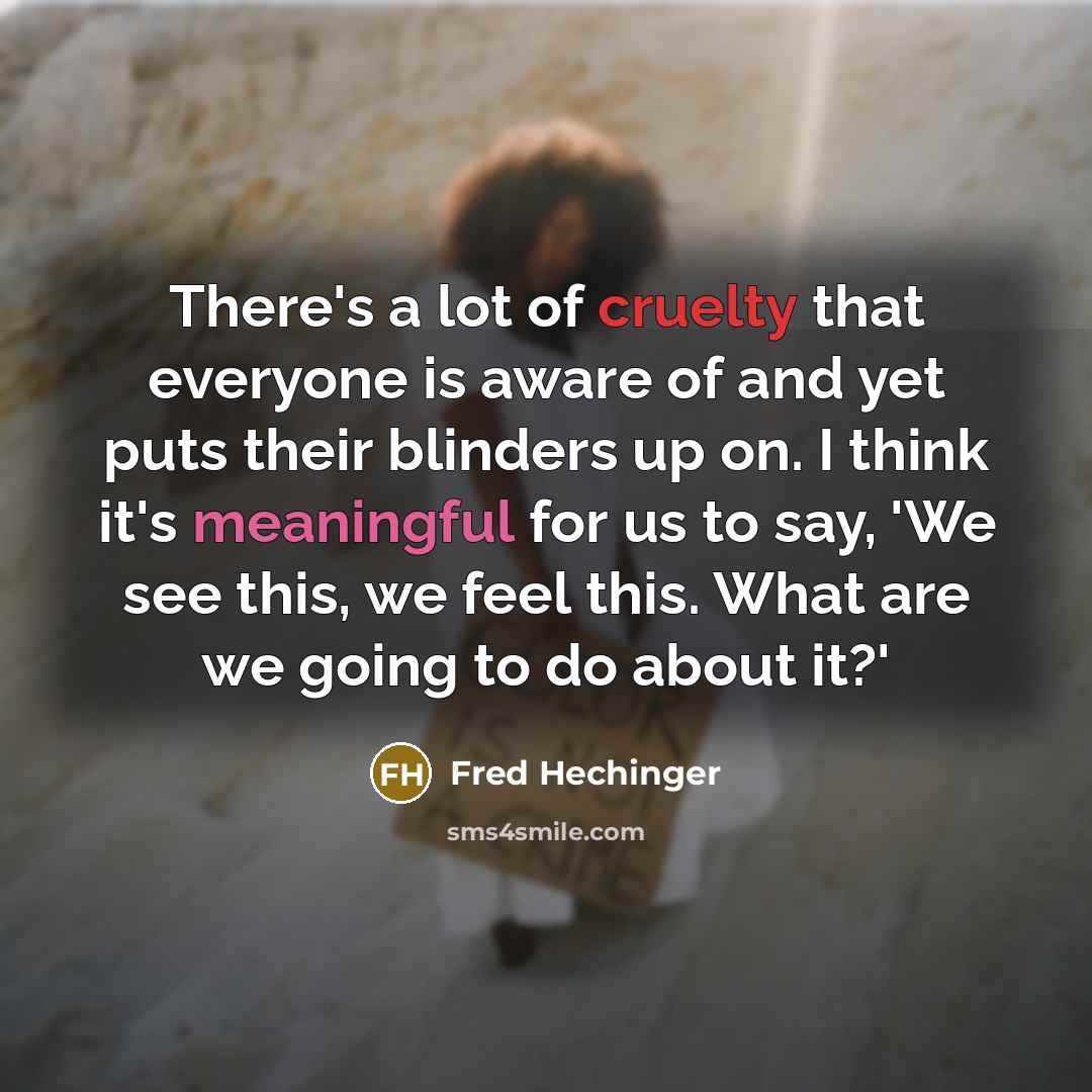 “There's a lot of cruelty that everyone is aware of…” quote by Fred Hechinger