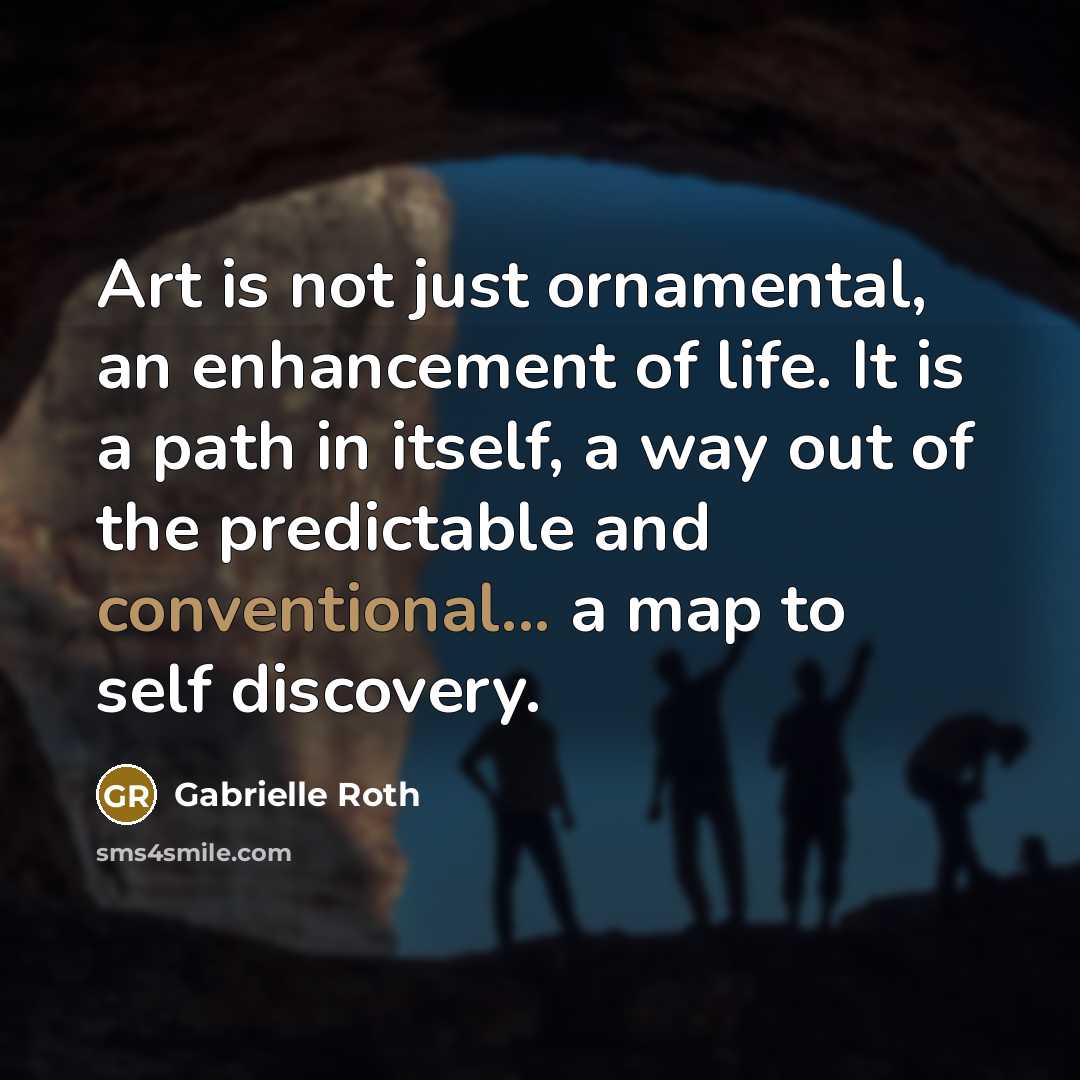 “Art is not just ornamental, an enhancement of life. It…” quote by Gabrielle Roth