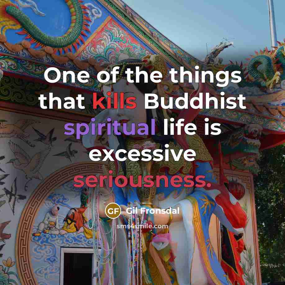 “One of the things that kills Buddhist spiritual life is…” quote by Gil Fronsdal