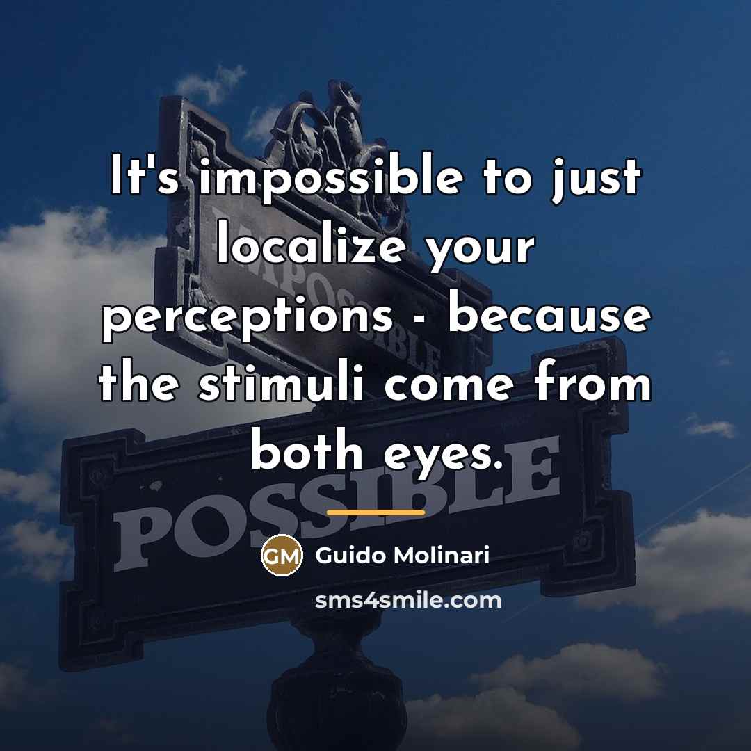 “It's impossible to just localize your perceptions - because the…” quote by Guido Molinari