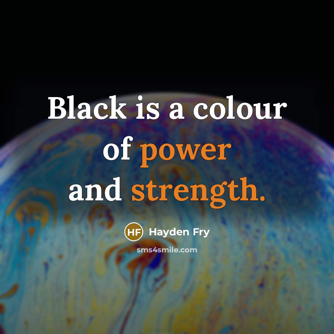 “Black is a colour of power and strength.…” quote by Hayden Fry