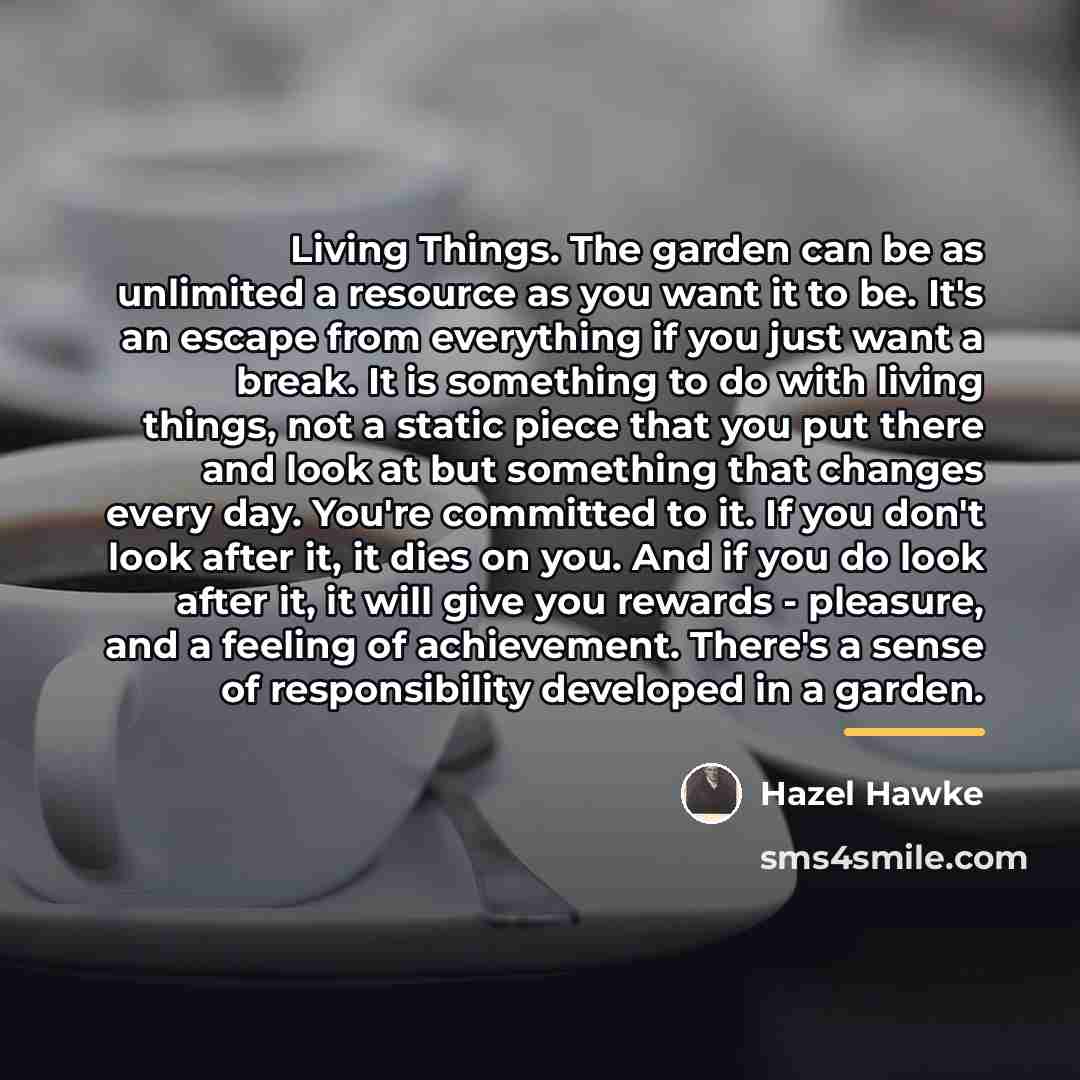 “Living Things. The garden can be as unlimited a resource…” quote by Hazel Hawke
