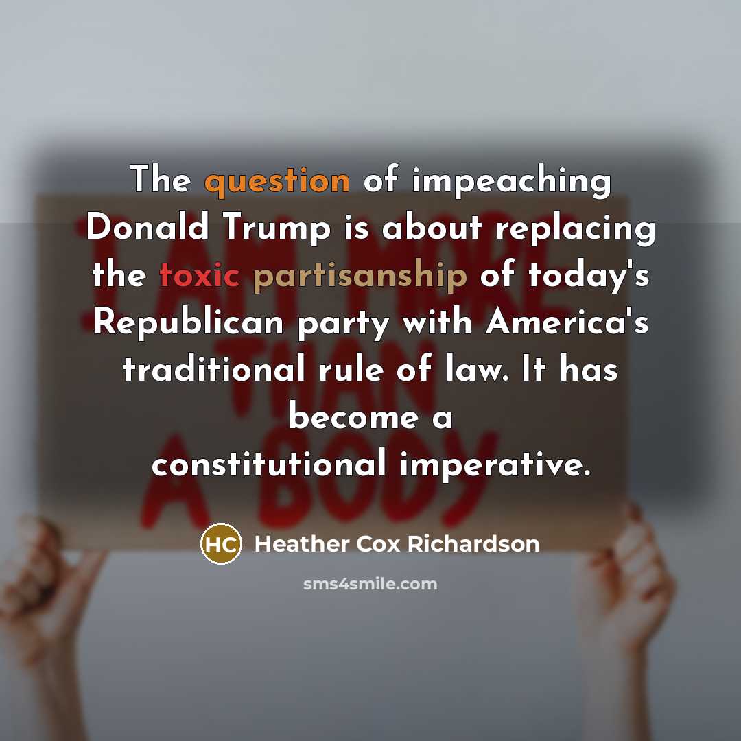 “The question of impeaching Donald Trump is about replacing the…” quote by Heather Cox Richardson