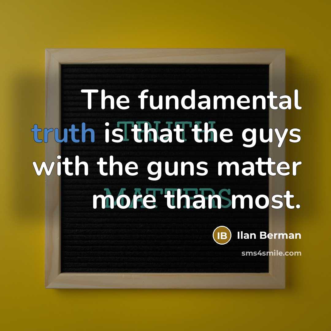 “The fundamental truth is that the guys with the guns…” quote by Ilan Berman