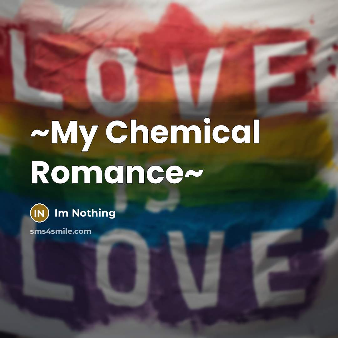 “~My Chemical Romance~…” quote by Im Nothing
