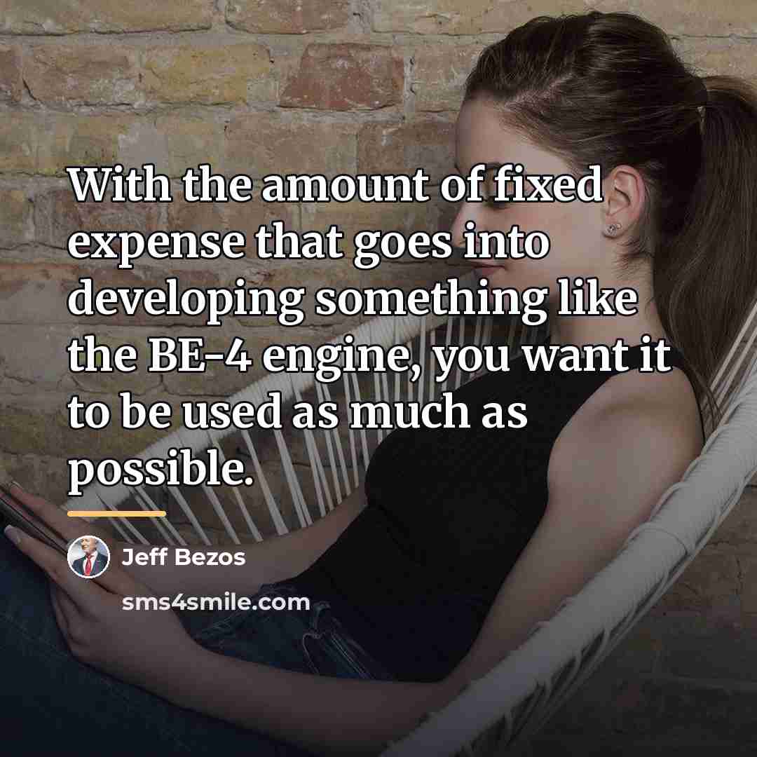 “With the amount of fixed expense that goes into developing…” quote by Jeff Bezos