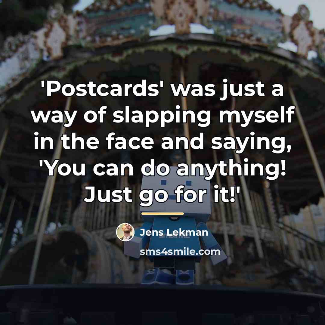 “'Postcards' was just a way of slapping myself in the…” quote by Jens Lekman