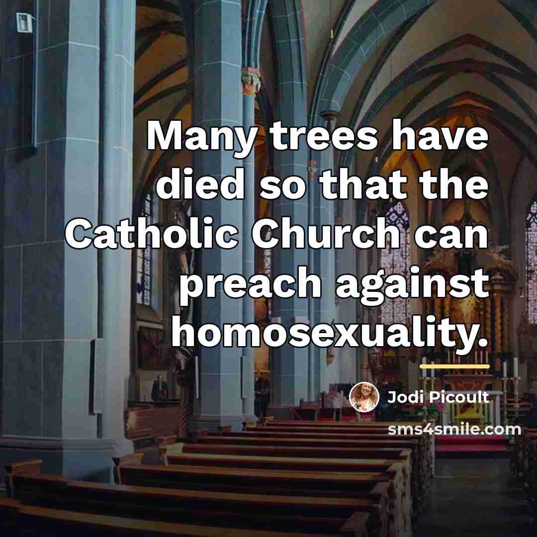“Many trees have died so that the Catholic Church can…” quote by Jodi Picoult