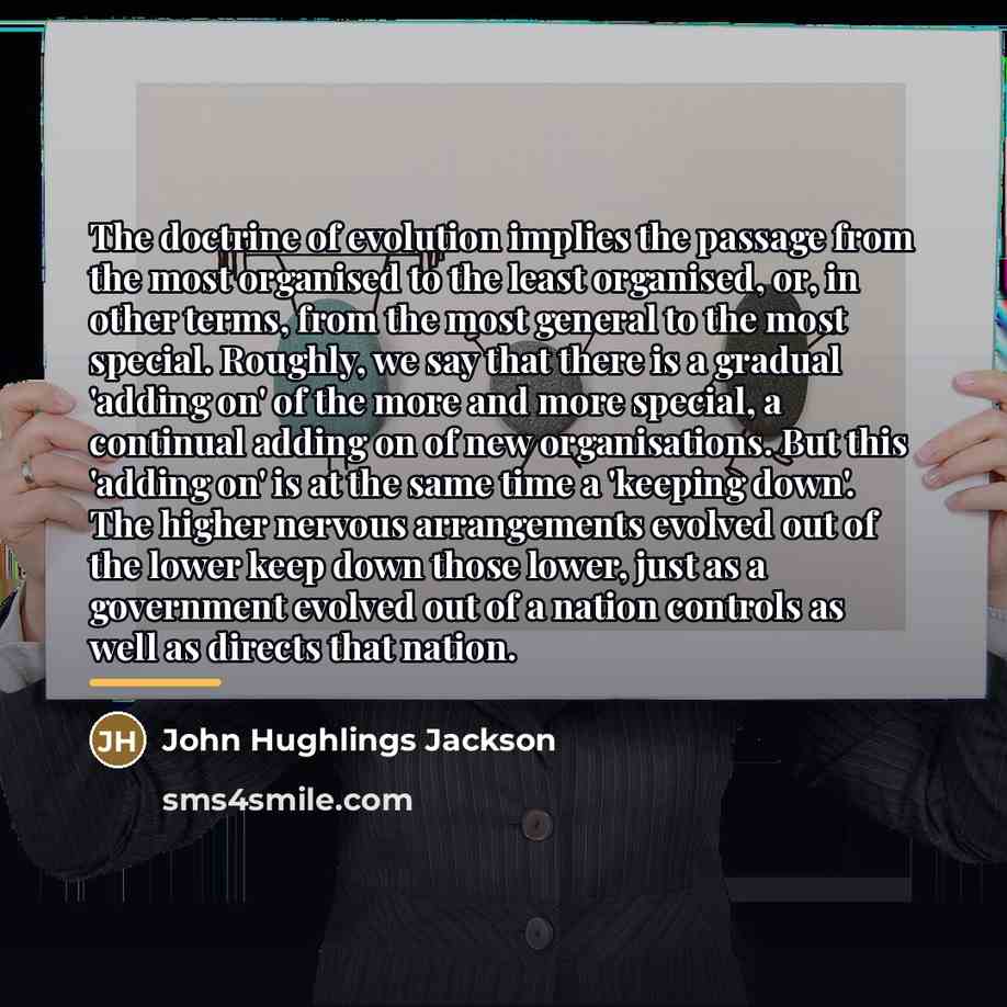 “The doctrine of evolution implies the passage from the most…” quote by John Hughlings Jackson
