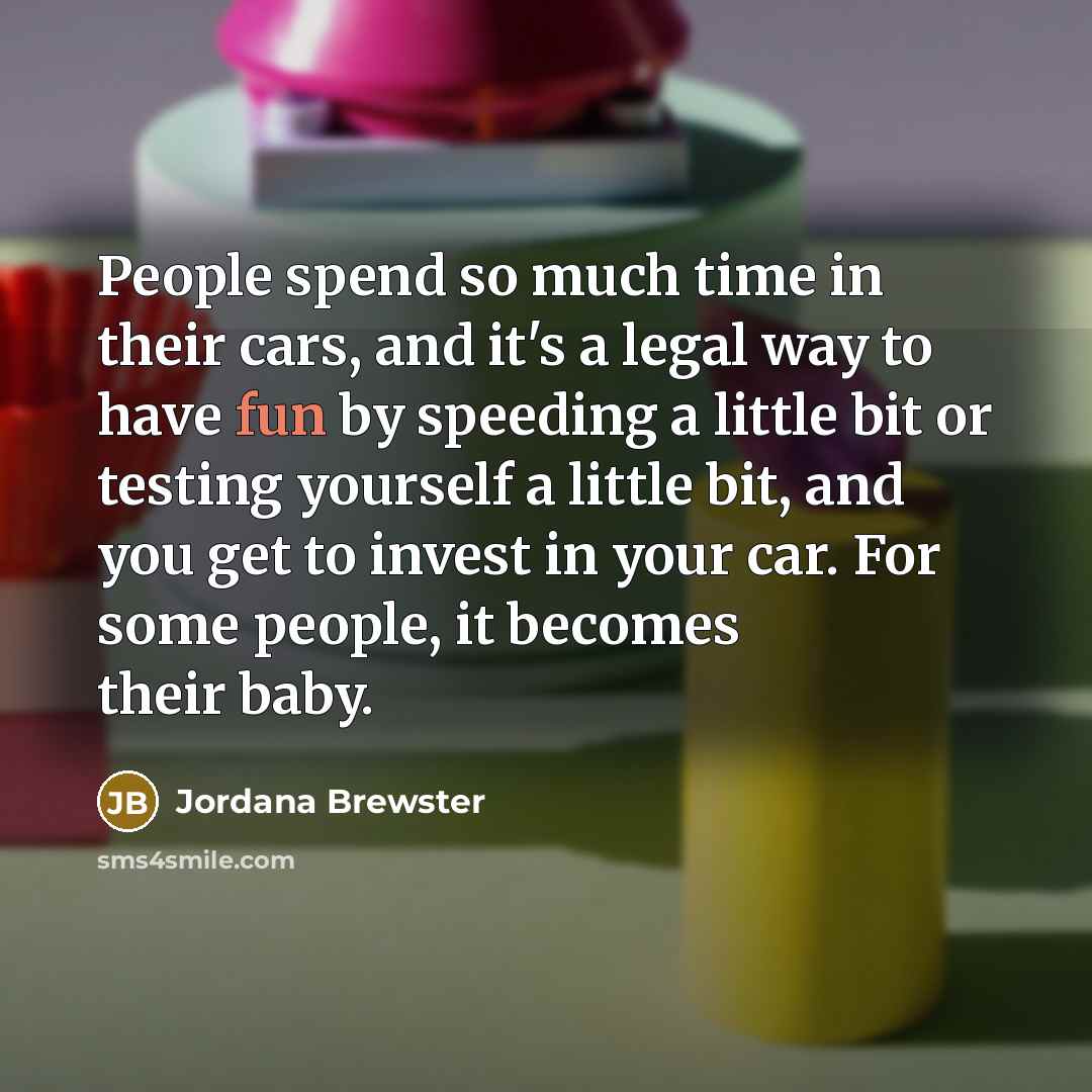 “People spend so much time in their cars, and it's…” quote by Jordana Brewster