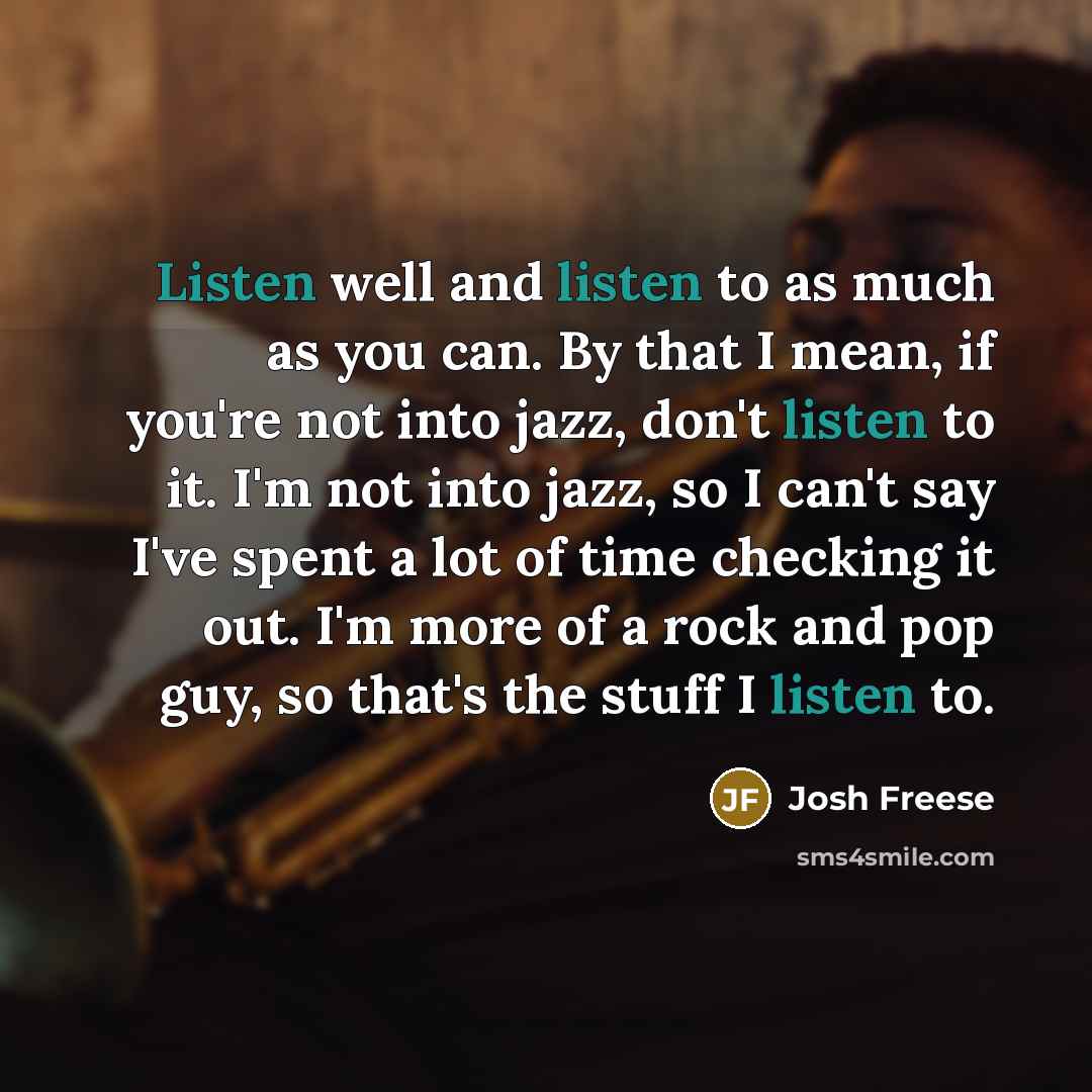 “Listen well and listen to as much as you can.…” quote by Josh Freese