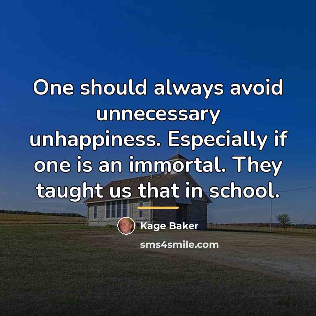 “One should always avoid unnecessary unhappiness. Especially if one is…” quote by Kage Baker