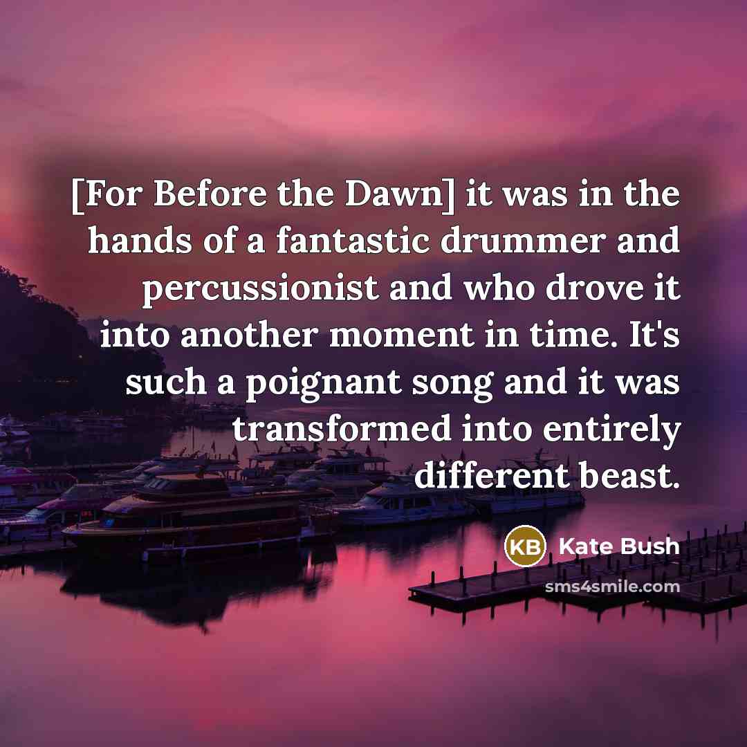 “[For Before the Dawn] it was in the hands of…” quote by Kate Bush