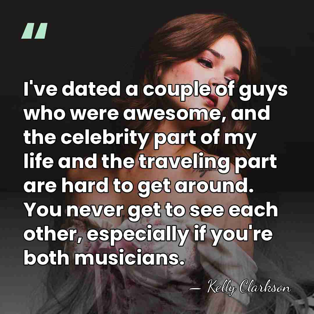 I've dated a couple of guys who were awesome, and the celebrity&hellip; - Kelly Clarkson