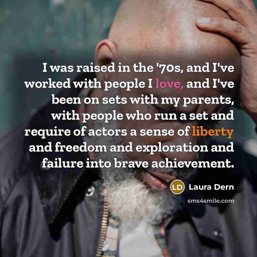 “I was raised in the '70s, and I've worked with…” quote by Laura Dern
