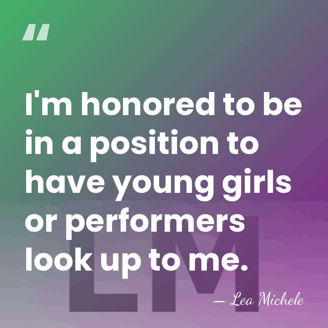 I'm honored to be in a position to have young girls or&hellip; - Lea Michele