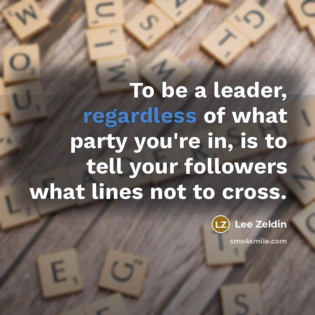 “To be a leader, regardless of what party you're in,…” quote by Lee Zeldin