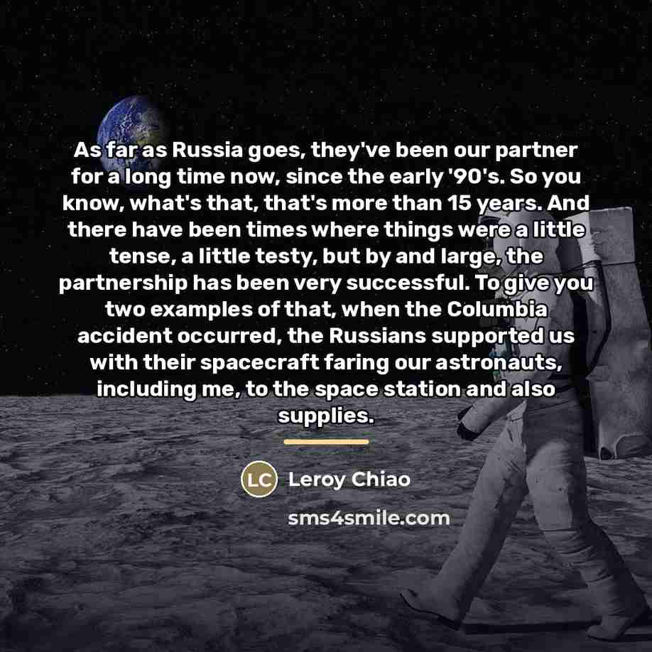 “As far as Russia goes, they've been our partner for…” quote by Leroy Chiao