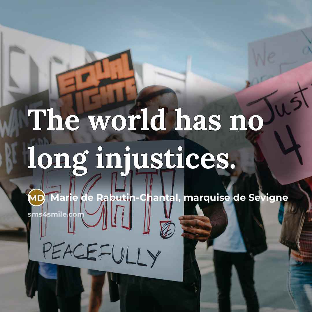“The world has no long injustices.…” quote by Marie de Rabutin-Chantal, marquise de Sevigne