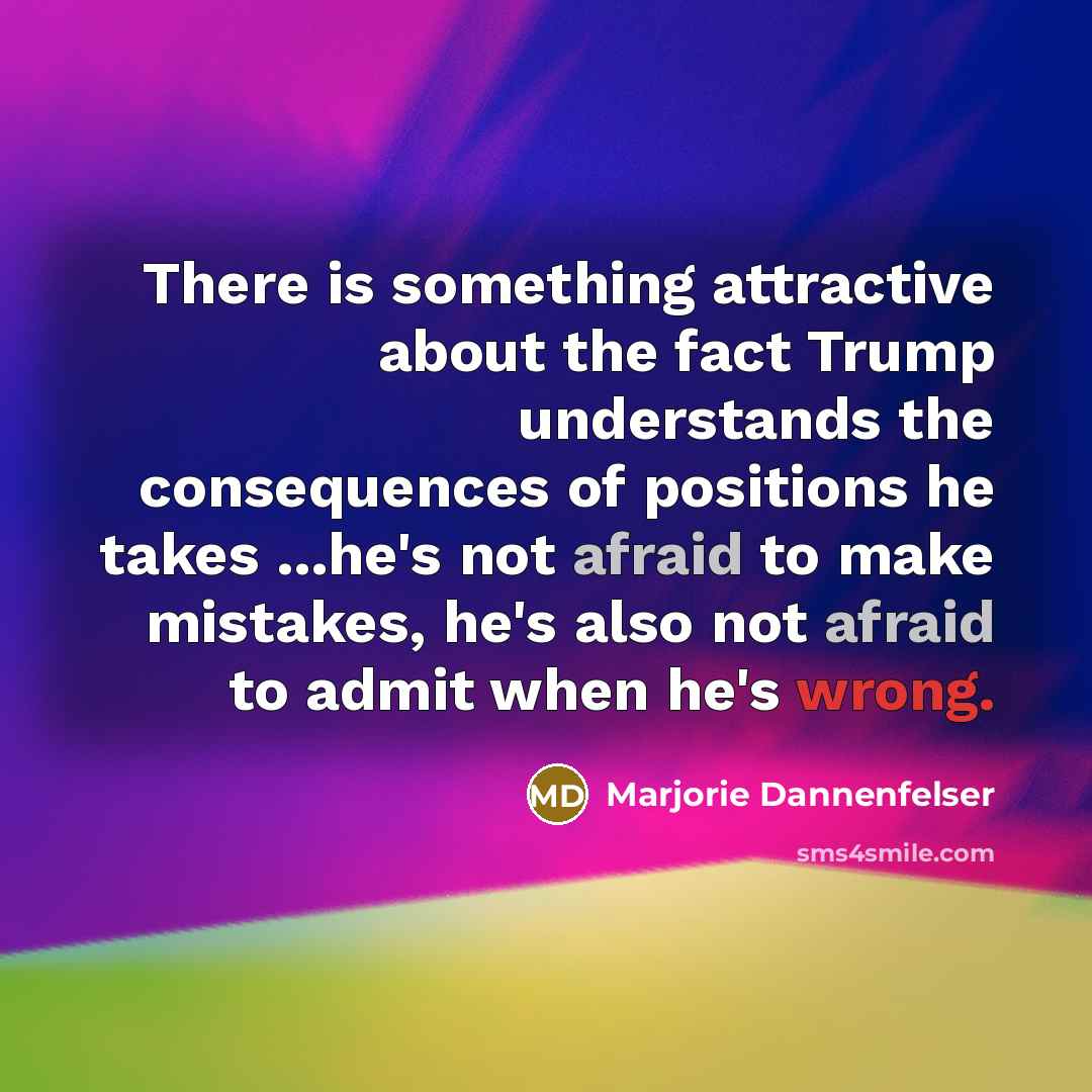 “There is something attractive about the fact Trump understands the…” quote by Marjorie Dannenfelser
